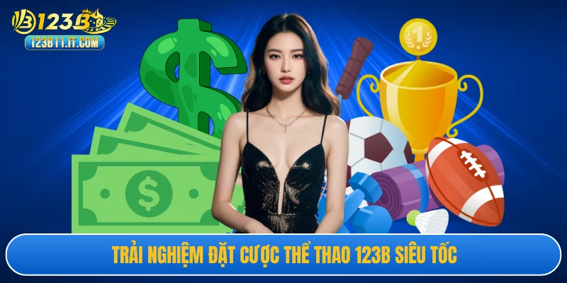 Trải nghiệm đặt cược thể thao 123B siêu tốc